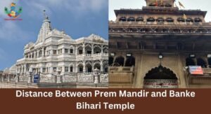 Distance Between Prem Mandir and Banke Bihari Temple in Vrindavan – Complete guide