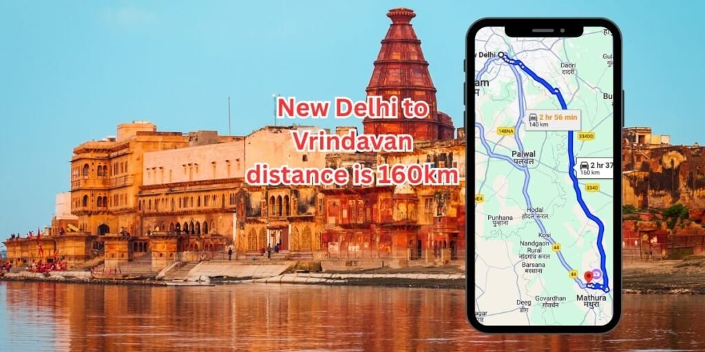 New Delhi to Vrindavan Distance: Your Ultimate 2025 Travel Blueprint