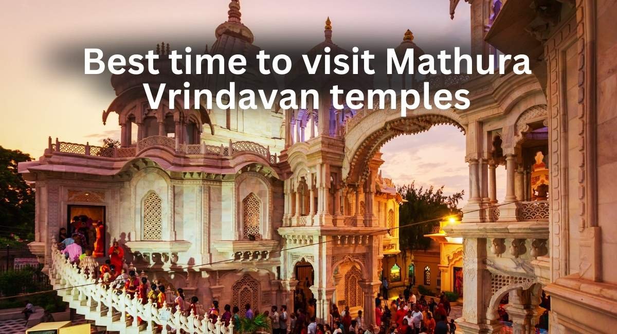 best time to visit mathura vrindavan temples
