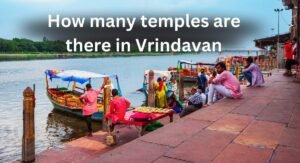 How Many Temples Are There in Vrindavan
