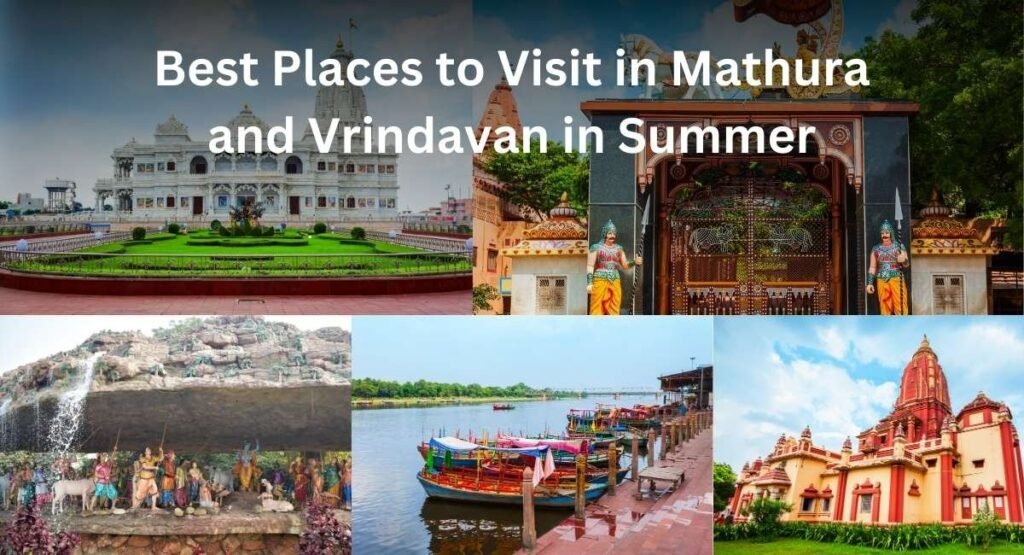 Best Places to Visit in Mathura and Vrindavan in Summer