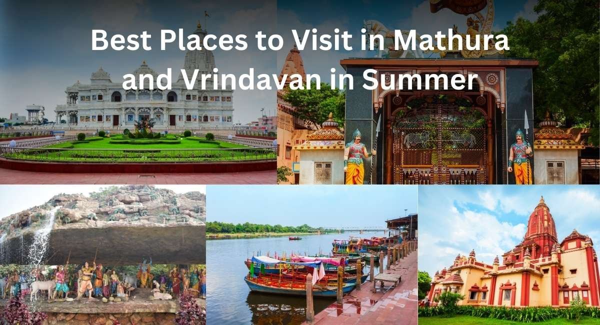 Best Places to Visit in Mathura and Vrindavan in Summer