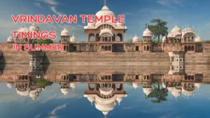 Vrindavan temple timings in Summer