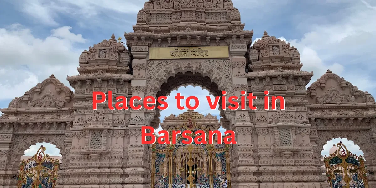 Places to visit in Barsana