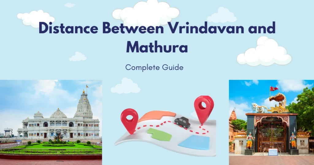Vrindavan to Mathura Distance: Everything You Need to Know