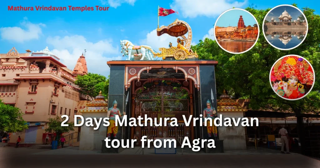 2 Days Mathura Vrindavan Tour With Agra