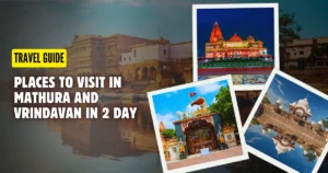 Places to Visit in Mathura and Vrindavan in 2 Day (1)