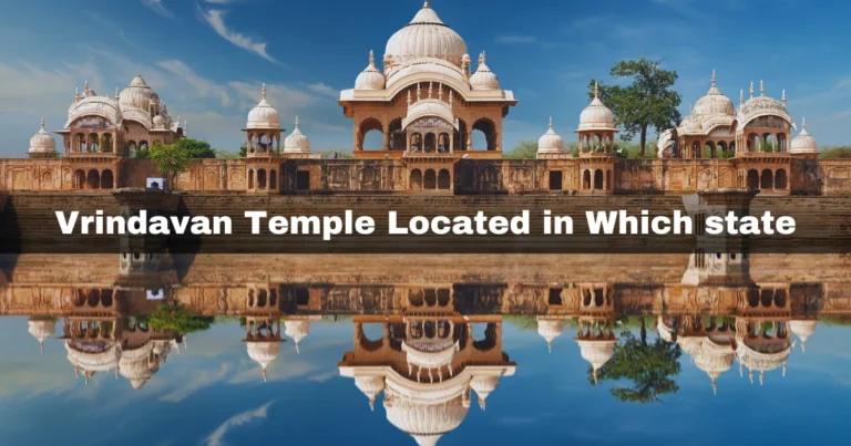 Vrindavan Temple Located in Which state