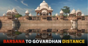 Barsana to govardhan distance