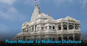 Prem Mandir To Nidhivan Distance