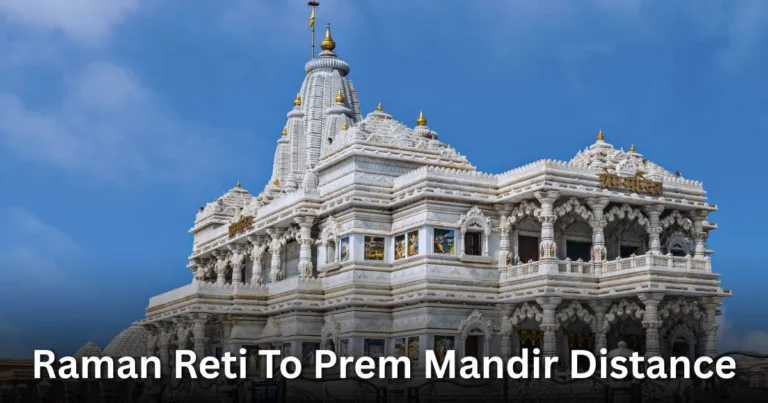 Raman Reti To Prem Mandir Distance
