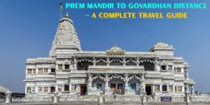 Prem Mandir to Govardhan Distance